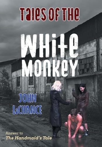 Tales of the White Monkey: Answer to The Handmaids Tale von URLink Print & Media, LLC